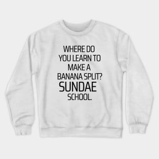 Making Banana Split In Sundae School Crewneck Sweatshirt